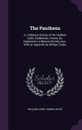 The Pantheon: or, Fabulous History of the Heathen Gods, Goddesses, Heroes, &c, Explained in a Manner Entirely new; With an Appendix by William Cooke