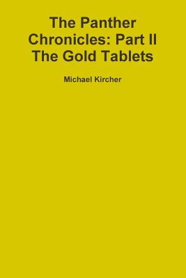 The Panther Chronicles: Part II, The Gold Tablets - Kircher, Michael