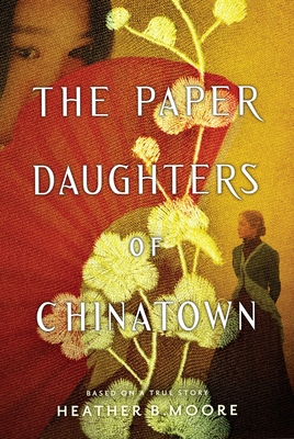 The Paper Daughters of Chinatown - Moore, Heather B