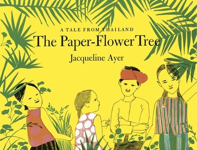 The Paper-Flower Tree - Ayer, Jacqueline (Creator)