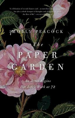 The Paper Garden: An Artist Begins Her Life's Work at 72 - Peacock, Molly