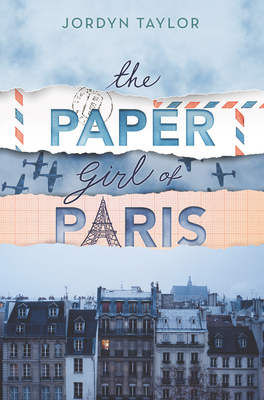 The Paper Girl of Paris - Taylor, Jordyn