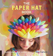 The Paper Hat Book: Super Hats for Super Kids