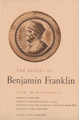 The Papers of Benjamin Franklin, Vol. 29: Volume 29: March 1 through June 30, 1779 - Franklin, Benjamin, and Oberg, Barbara B. (Editor)