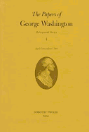 The Papers of George Washington: April-December 1799 Volume 4