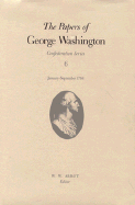 The Papers of George Washington: January-September 1788 Volume 6