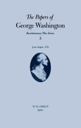 The Papers of George Washington: June-August 1776 Volume 5