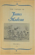 The Papers of James Madison, Volume 6: 1 January 1783-30 April 1783