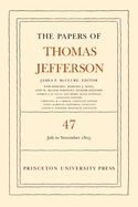 The Papers of Thomas Jefferson, Volume 47: 6 July to 19 November 1805