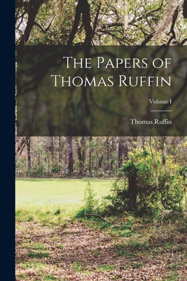 The Papers of Thomas Ruffin; Volume I - Ruffin, Thomas