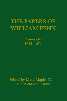 The Papers of William Penn, Volume 1: 1644-1679 - Dunn, Mary Maples (Editor), and Dunn, Richard S (Editor), and Ryerson, Richard Alan, Dr. (Editor)