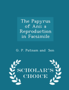 The Papyrus of Ani; A Reproduction in Facsimile - Scholar's Choice Edition