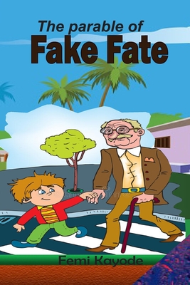 The Parable of Fake Fate - Kayode, Femi