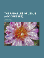 The Parables of Jesus (Adddresses)