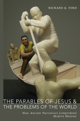 The Parables of Jesus and the Problems of the World - Ford, Richard Q