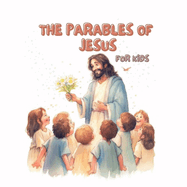 The Parables of Jesus for Kids. Educational Christian Books for Kids