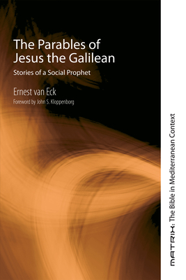 The Parables of Jesus the Galilean - Kloppenborg, John S (Foreword by), and Van Eck, Ernest