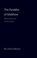 The Parables of Matthew: Bible Studies for Small Groups