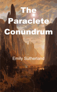 The Paraclete Conundrum - Sutherland, Emily