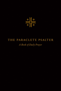 The Paraclete Psalter: A Four-Week Cycle for Daily Prayer