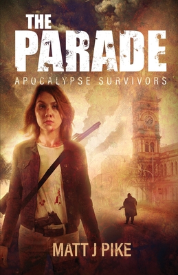 The Parade: Apocalypse Survivors - Chant, Lisa (Editor), and Pike, Matt