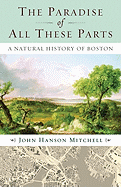 The Paradise of All These Parts: A Natural History of Boston