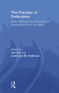 The Paradox of Federalism: Does Self-Rule Accommodate or Exacerbate Ethnic Divisions?