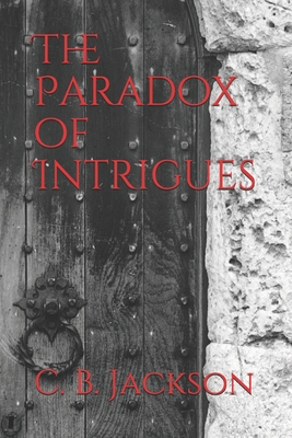 The Paradox of Intrigues - Jackson, C B