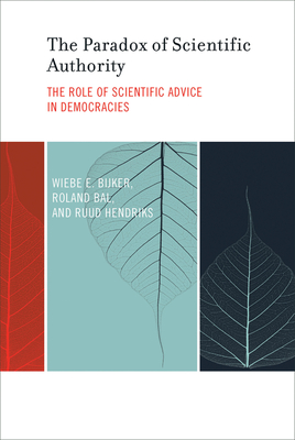 The Paradox of Scientific Authority: The Role of Scientific Advice in Democracies - Bijker, Wiebe E, and Bal, Roland, and Hendriks, Ruud