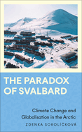 The Paradox of Svalbard: Climate Change and Globalisation in the Arctic