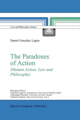 The Paradoxes of Action: (Human Action, Law and Philosophy) - Gonzlez Lagier, Daniel