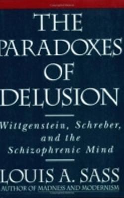 The Paradoxes of Delusion - Sass, Louis A