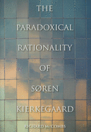 The Paradoxical Rationality of Sren Kierkegaard