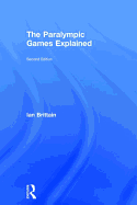 The Paralympic Games Explained: Second Edition