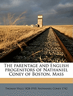 The Parentage and English Progenitors of Nathaniel Coney of Boston, Mass