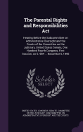 The Parental Rights and Responsibilities Act: Hearing Before the Subcommittee on Administrative Oversight and the Courts of the Committee on the Judiciary, United States Senate, One Hundred Fourth Congress, First Session, on S. 984 ... December 5, 1995