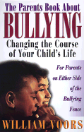 The Parents Book About Bullying: Changing the Course of Your Child's Life