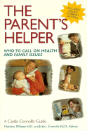 The Parent's Helper: Who to Call on Health and Family Issues