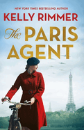 The Paris Agent: Inspired by true events, an emotionally compelling story of courageous women in World War Two