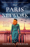 The Paris Network: Inspired by true events, an epic, heartbreaking and gripping World War 2 novel