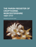 The Parish Register of Cropthorne, Worcestershire 1557-1717