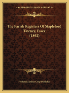 The Parish Registers of Stapleford Tawney, Essex (1892)