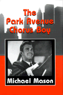 The Park Avenue Chorus Boy - Mason, Michael