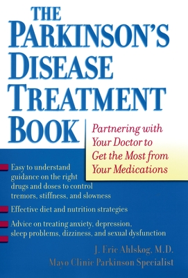 The Parkinson's Disease Treatment Book: Partnering with Your Doctor to Get the Most from Your Medications - Ahlskog, J Eric, PhD, MD