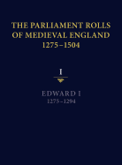 The Parliament Rolls of Medieval England, 1275-1504: I: Edward I. 1275-1294
