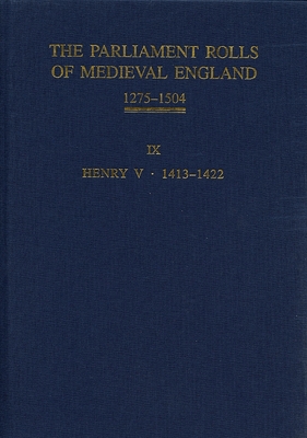 The Parliament Rolls of Medieval England, 1275-1504: IX: Henry V. 1413-1422 - Given-Wilson, Christopher, Professor (Editor)