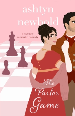 The Parlor Game: A Regency Romance - Newbold, Ashtyn