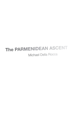 The Parmenidean Ascent - Della Rocca, Michael