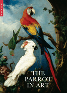 The Parrot in Art: From Durer to Elizabeth Butterworth