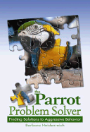 The Parrot Problem Solver: Finding Solutions to Aggressive Behavior